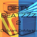 DIRTY BEATZZZ 2 - DJ Mark DeMarko