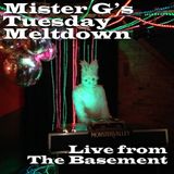 Mister G's Tuesday Meltdown - Show #15 Numbers - Live at The Basement