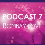 BombayLove Podcast 7