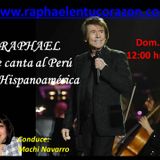 RAPHAEL LE CANTA AL PERU Y A HISPANOAMERICA - 17 ABRIL