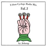 Urban Cyclops Radio Mix Vol.3 by Johnnp
