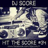 HIT THE SCORE #34 By DJ SCORE