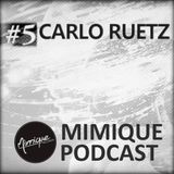 Mimique Podcast #5 - Carlo Ruetz