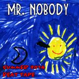 Mr. Nobody - Summer 2014 Beat Tape
