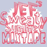 Jef's Sweaty Summer Mixtape