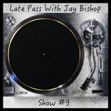 Late Pass With Jay Bishop - Show #9