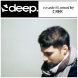 Deep podcast episode #3, mixed by Crek aka Pammin