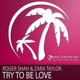 Sunlounger feat. Zara Taylor - Try To Be Love (Roger Shah Naughty Love Mix)