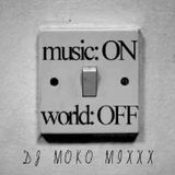 music:ON world:OFF - DJ MOKO MIXXX -