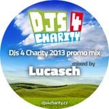 Lucasch - DJs 4 Charity 2013 promo mix