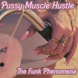 Pussy Muscle Hustle
