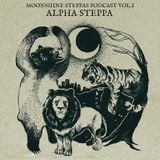 Moonshine Steppas Podcast I - Alpha Steppa