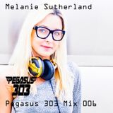 Pegasus 303 Mix 006 with Melanie Sutherland