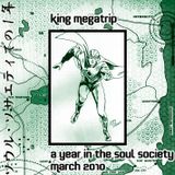 King Megatrip - A Year in the Soul Society 03 MAR