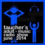 taucher´s adult-music radio show june 2014 live from the club offenburg