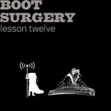 boot surgery: lesson 12