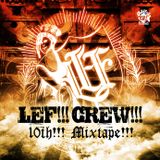 LEF!!! CREW!!! / 10th!!! Mixtape!!!