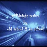 "midnight train" by old school & no school (Ulli) (Tech house dance mix)