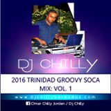 DJ CHILLY: 2016 TRINIDAD GROOVY SOCA MIX VOL:1
