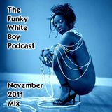 The Funky White Boy Podcast: Episode 12 - November 2011 Mix