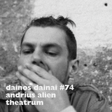 Dainos Dainai #74 Andrius Alien: Theatrum