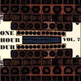 One Hour Dub. Vol. 7 Reggae & Dub Stepper