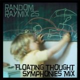 Random raymix 25 - floating thought symphonies mix