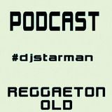 Dj STarman - Reggaeton Old (Mix Dic 2014)