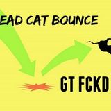 GT FCKD Presents: Dead Cat Bounce