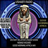 Phabius presents Ushabti Radio #5 with NOMAD WIZARD of GOOD MORNING AFRICA @Paranoise Radio