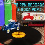 78 RPM RECORDS & SODA POP!!