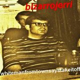 Bizarrojerri's whitemanfromtownsaystakeitoff PART 4