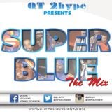 QT 2hype Presents: Super Blue - The Mix