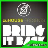 ZuHOUSE prs. BRING IT BACK Pt. 04 (20120112) @ Daddy Blatzheim