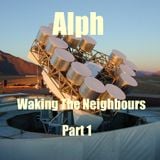 Waking The Neighbours: Pt1