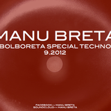 Manu Breta @ Bolboreta Special Techno 9.2012