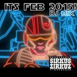 Sirkus Sirkuz Its Feb 2015! DJ Mix