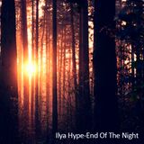 Ilya Hype-End Of The Night