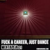 #MIXTAPE022 - F*ck a Career, Just Dance! by Photoflow