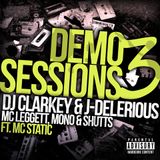 DEMO SESSIONS 3 - CLARKEY & J-DELERIOUS w/t MC'S LEGGETT, MONO & SHUTTS FT MC STATIC