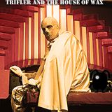 Trifler & The House Of Wax
