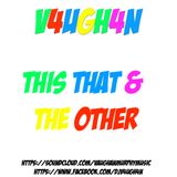 V4UGH4N - This, That & The Other