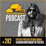 The Risky Presents Future Sounds & Random Movement In The Mix (#282)