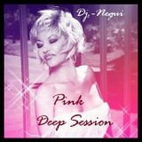 PINK DEEP SESSION BY DJ.-NEGUI