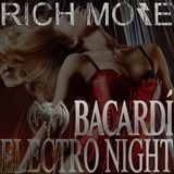 RICH MORE: BACARDI® ELECTRONIGHT 14/09/2013