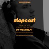 Electronic Steps pres. Stepcast 05 - DJ WestBeat