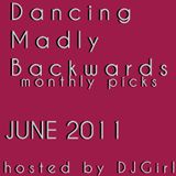 Dancing Madly Backwards hosted by DJGirl | June 2011 monthly picks