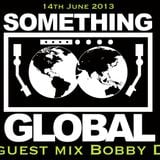 DJ Bobby D - Something Global 14th June 2013 Guest Mix