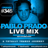 Pablo Prado - Live Mix 345 (Progressive & Trance)