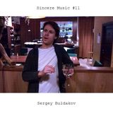 Sincere Music #11 - Sergey Buldakov